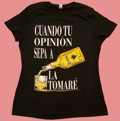 "Cuando Tu Opinion Sepa A La Tomare" Women's Tee