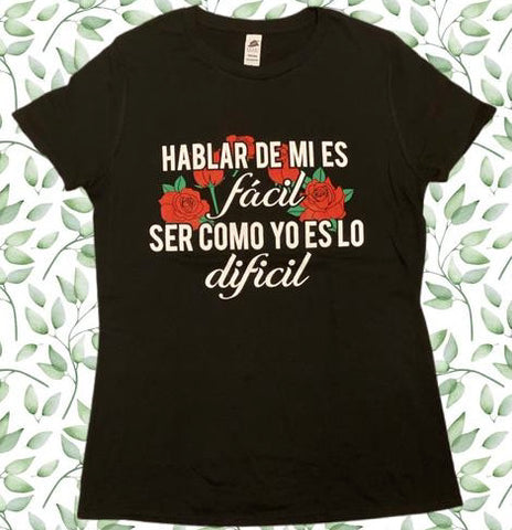 "Hablar De Mi Es Facil-Ser Como Yo Es Lo Dificil" Women's Tee